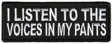 I LISTEN TO THE VOICES IN MY PANTS PATCH - HATNPATCH