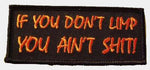 If You Don't Limp You Ain't SHIT Patch - HATNPATCH