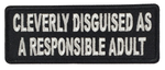 Cleverly Disguised As A Responsible Adult Funny Iron on Patch - HATNPATCH