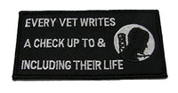 POW MIA EVERY VET WRITES A CHECK UP TO AND INCLUDING THEIR LIFE Patch - White Letters on Black Background - Veteran Owned Business. - HATNPATCH