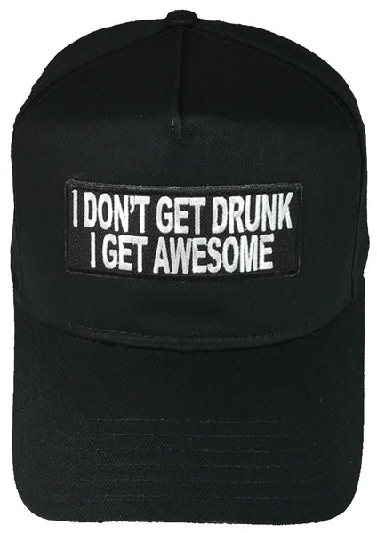 I DON'T GET DRUNK I GET AWESOME HAT - HATNPATCH