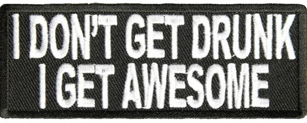 I DON'T GET DRUNK I GET AWESOME PATCH - HATNPATCH