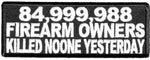 84,999,988 FIREARM OWNERS KILLED NO ONE YESTERDAY PATCH - HATNPATCH