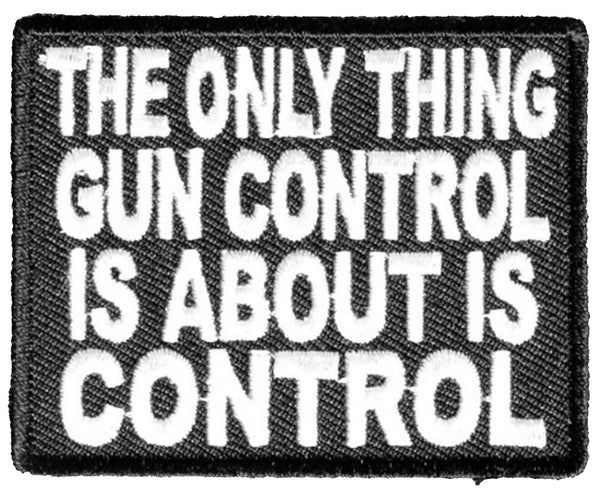 THE ONLY THING GUN CONTROL IS ABOUT IS CONTROL PATCH - HATNPATCH