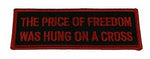 The Price Of Freedom Was Hung On The Cross Patch - HATNPATCH