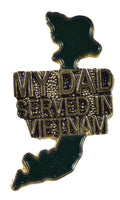 MY DAD SERVED IN VIETNAM HAT PIN - HATNPATCH