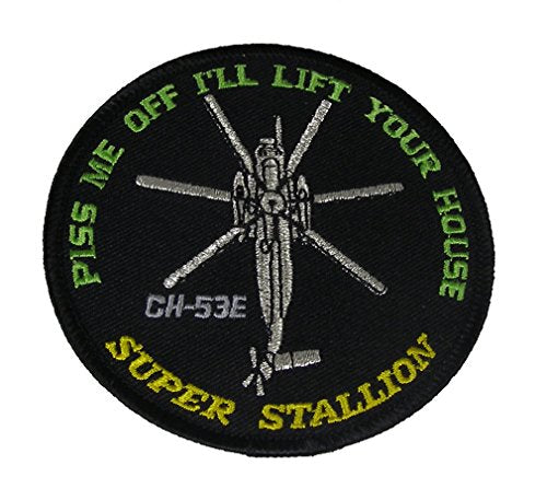 SIKORSKY CH-53E SUPER STALLION CRUISE JACKET PATCH - Piss Me Off And I'll Lift Your House CH-53 Patch - Color - Veteran Owned Business. - HATNPATCH
