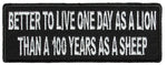 BETTER TO LIVE ONE DAY AS A LION THAN 100 YEARS AS A SHEEP PATCH - HATNPATCH