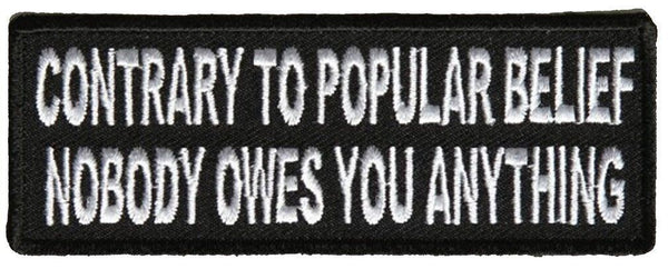 CONTRARY TO POPULAR BELIEF NOBODY OWES YOU ANYTHING PATCH - HATNPATCH