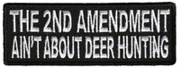 THE 2ND AMENDMENT AIN'T ABOUT DEER HUNTING PATCH - HATNPATCH