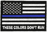 THESE COLORS DON'T RUN AMERICAN FLAG BLUE LINE POLICE PATCH - HATNPATCH