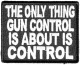 THE ONLY THING GUN CONTROL IS ABOUT IS CONTROL PATCH - HATNPATCH