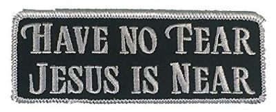 HAVE NO FEAR JESUS IS NEAR PATCH CHRISTIAN RELIGIOUS FAITH TESTIFY - HATNPATCH