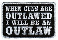 WHEN GUNS ARE OUTLAWED I WILL BE AN OUTLAW PATCH SECOND 2ND AMENDMENT DEFEND - HATNPATCH