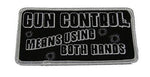 GUN CONTROL MEANS USING BOTH HANDS PATCH 2ND SECOND AMENDMENT DEFEND - HATNPATCH