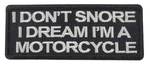 I Don't Snore I dream I'm a Motorcycle Funny Biker Patch - HATNPATCH