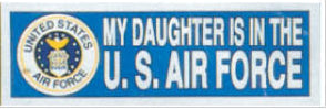 MY DAUGHTER IS A U.S. AIR FORCE BUMPER STICKER - HATNPATCH