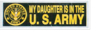 MY DAUGHTER IS A U.S. ARMY BUMPER STICKER - HATNPATCH