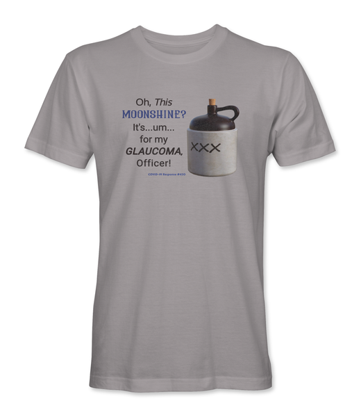 Oh This MOONSHINE? It's for my GLAUCOMA Officer #420 T-Shirt - HATNPATCH