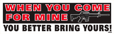 When You Come For Mine, You Better Bring YOURS! Bumper Sticker - HATNPATCH
