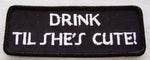 Drink Til She's Cute Patch - HATNPATCH