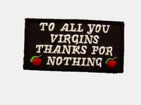 To All You VIRGINS Thanks For NOTHING Patch - HATNPATCH