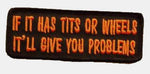 If It Has Tits or Wheels It'll Give You Problems Patch - HATNPATCH