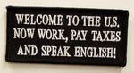 Welcome To The US Now Work Pay Taxes and Speak English Patch - HATNPATCH