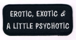 EROTIC EXOTIC and A LITTLE PSYCHOTIC PATCH - HATNPATCH