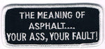 THE MEANING OF ASPHALT… YOUR ASS YOUR FAULT PATCH - HATNPATCH