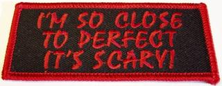 I'm So Close To Perfect I't SCARY!! Patch - HATNPATCH