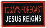Today's Forecast Jesus Reigns Patch - HATNPATCH
