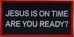 Jesus Is On Time Are You Ready? Patch - HATNPATCH