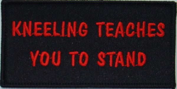 Kneeling Teaches You To Stand Patch - HATNPATCH
