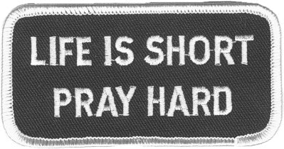 Life Is Short Pray Hard Patch - HATNPATCH