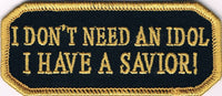 I Don't Need An Idol I Have A Savior Patch - HATNPATCH