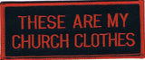 These Are My Church Clothes Patch Red/Black - HATNPATCH