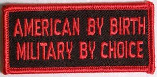 AMERICAN BY BIRTH MILITARY BY CHOICE PATCH - HATNPATCH