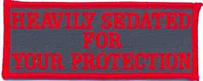 HEAVILY SEDATED FOR YOUR PROTECTION PATCH - HATNPATCH