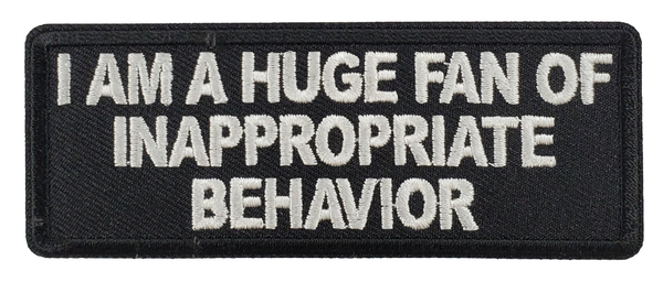 I am a Huge Fan of Inappropriate Behavior Naughty Iron on Patch - HATNPATCH