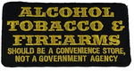 ALCOHOL TOBACCO & FIREARMS ATF SHOULD BE A CONVENIENCE STORE PATCH - Yellow on Black Background - Veteran Owned Business - HATNPATCH