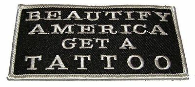 BEAUTIFY AMERICA GET A TATTOO PATCH OUTLAW REBEL INK FUNNY HUMOR - HATNPATCH