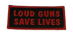 LOUD GUNS SAVE LIVES PATCH 2ND SECOND AMENDMENT DEFEND FUNNY HUMOR - HATNPATCH