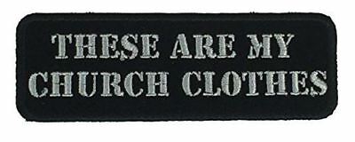 THESE ARE MY CHURCH CLOTHES PATCH BIKER MC MOTORCYCLE ACCEPT WELCOME JESUS - HATNPATCH