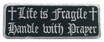 LIFE IS FRAGILE HANDLE WITH PRAYER PATCH CROSS CHRISTIAN GOD RELIGIOUS JESUS - HATNPATCH