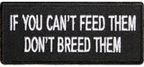 IF YOU CAN'T FEED THEM DON'T BREED THEM PATCH - HATNPATCH