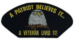 A PATRIOT BELIEVES IT A VETERAN LIVED IT PATCH AMERICAN EAGLE PATRIOTIC MILITARY - HATNPATCH