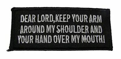 DEAR LORD KEEP YOUR ARM AROUND MY SHOULDER AND YOUR HAND OVER MY MOUTH PATCH - HATNPATCH