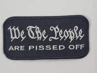 WE The People are Pissed Off Patch - Veteran Family-Owned Business - HATNPATCH